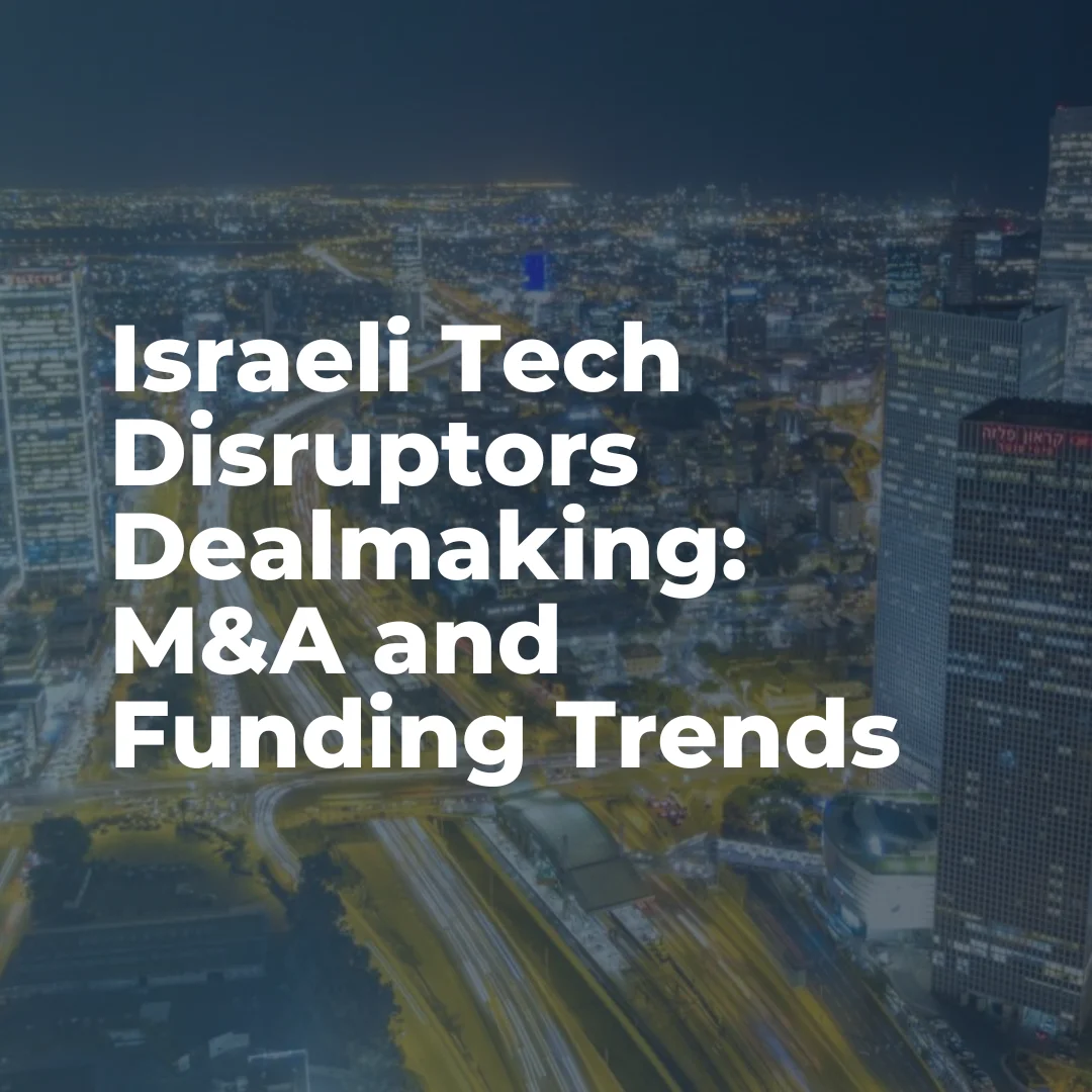 Israeli-Tech-Disruptors-Dealmaking-MA-and-Funding-Trends-H2-2023-lihe4l